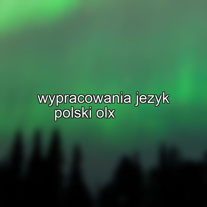wypracowania jezyk polski olx