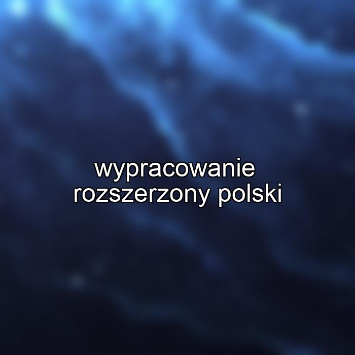 wypracowanie rozszerzony polski